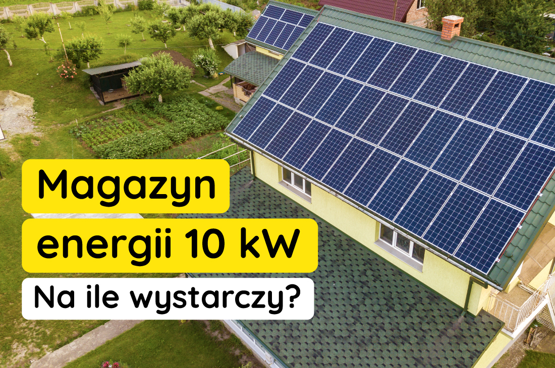 Magazyn energii 10 kW - na ile wystarczy?