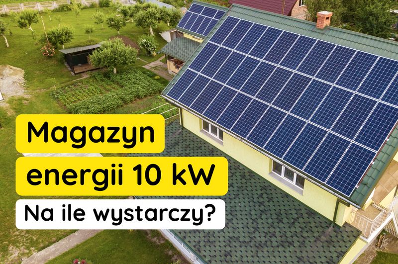 Magazyn energii 10 kW - na ile wystarczy?